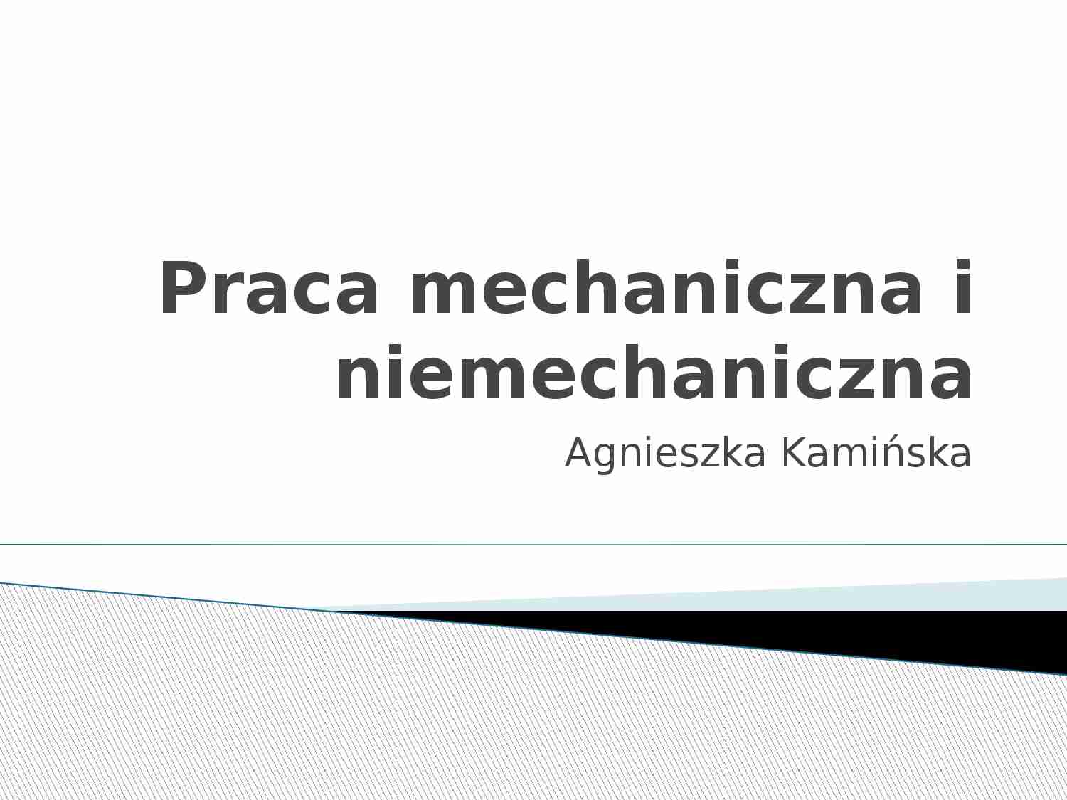 Praca mechaniczna i niemiechaniczna - prezentacja - strona 1