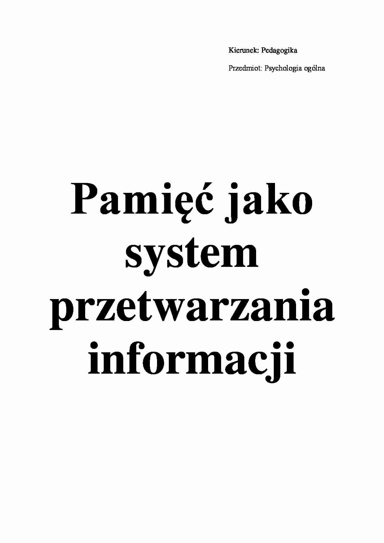Pamięć jako system przetwarzania informacji - omówienie (sem. I) - strona 1