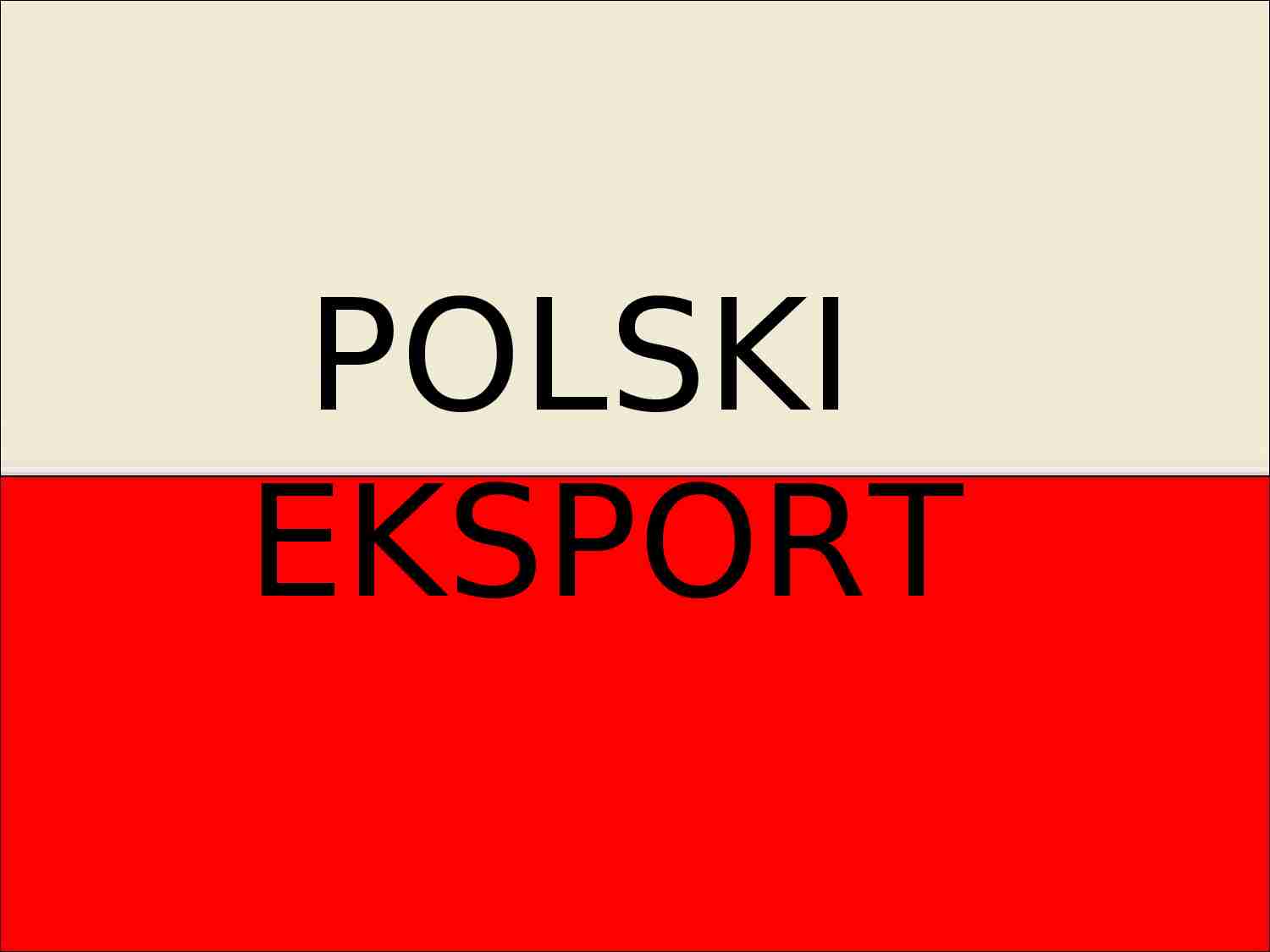 Eksport Polski- prezentacja - strona 1
