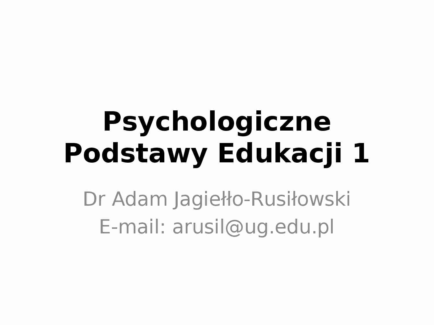 Psychologiczne podstawy edukacji - wykład cz. 1 - strona 1
