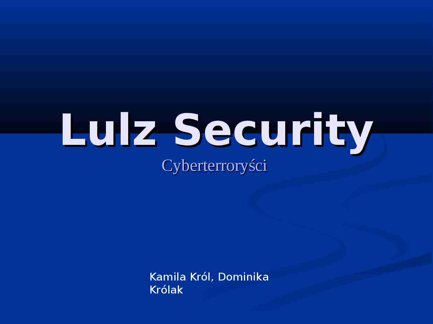 Lulz Security - cyberterroryści - prezentacja - strona 1