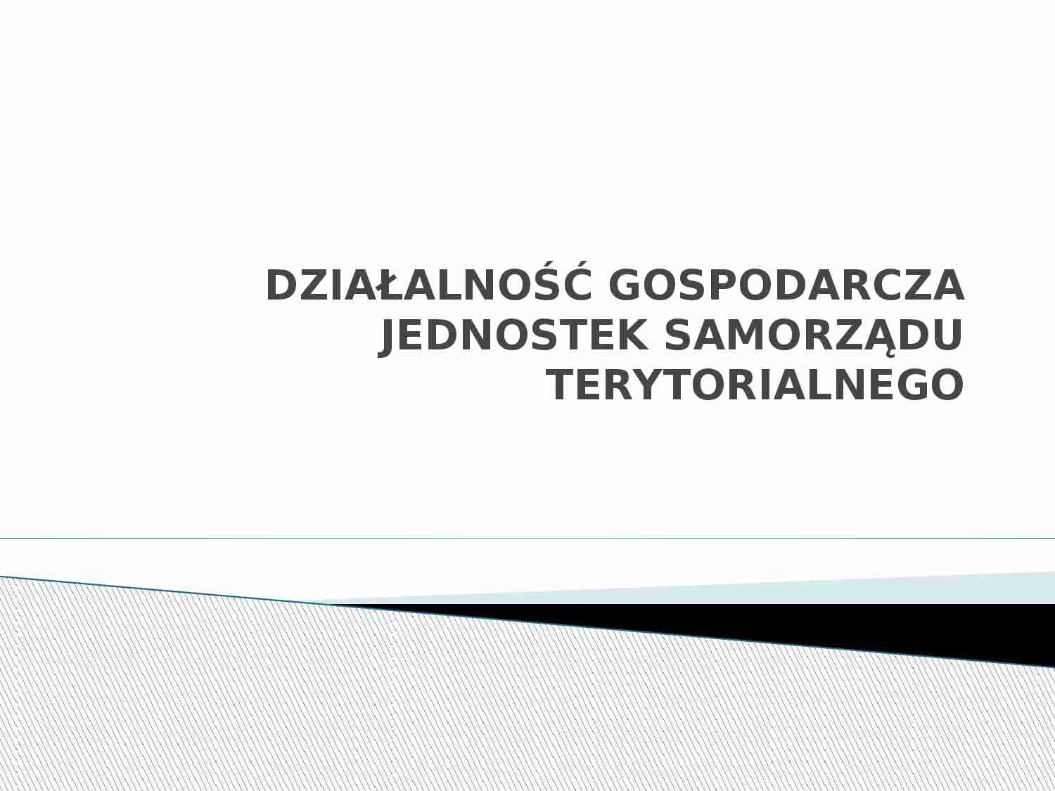 Działalność gospodarcza jednostek samorządu terytorialnego - prezentacja. - strona 1