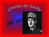Prezentacja do referatu z procesów integracyjnych w Europie - Charles de Gaulle